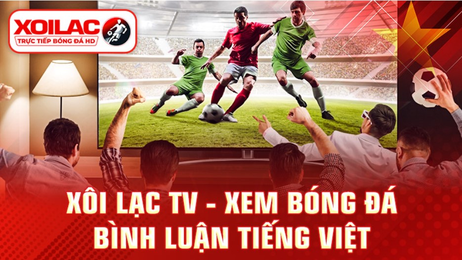 Stay Connected to Every Football Match with Xoilac TV’s 2024/25 Live Streaming